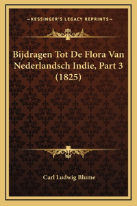 Bijdragen Tot De Flora Van Nederlandsch Indie, Part 3 (1825)