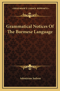 Grammatical Notices Of The Burmese Language
