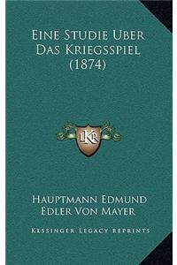 Eine Studie Uber Das Kriegsspiel (1874)