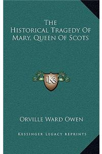 The Historical Tragedy of Mary, Queen of Scots