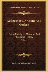 Wednesbury, Ancient And Modern