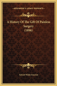 A History Of The Gift Of Painless Surgery (1896)