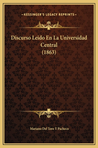 Discurso Leido En La Universidad Central (1863)