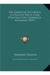 Des Garanties Accordees A L'Inculpe Par Le Code D'Instruction Criminelle Allemand (1879)