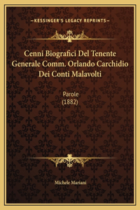 Cenni Biografici Del Tenente Generale Comm. Orlando Carchidio Dei Conti Malavolti