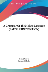 Grammar Of The Miskito Language (LARGE PRINT EDITION)