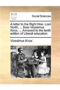 A letter to the Right Hon. Lord North, ... from Vicesimus Knox, ... Annexed to the tenth edition of Liberal education.