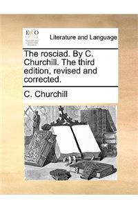 The Rosciad. by C. Churchill. the Third Edition, Revised and Corrected.