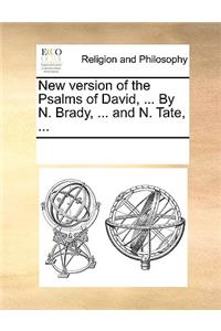 New Version of the Psalms of David, ... by N. Brady, ... and N. Tate, ...