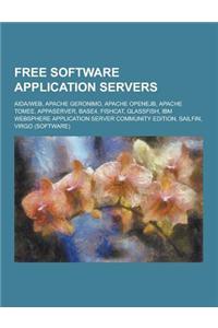 Free Software Application Servers: Aida-Web, Apache Geronimo, Apache Openejb, Apache Tomee, Appaserver, Base4, Fishcat, Glassfish, IBM Websphere Appli