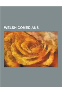 Welsh Comedians: Harry Secombe, Terry Jones, Paul Whitehouse, Rob Brydon, Max Boyce, Rhod Gilbert, Griff Rhys Jones, Matthew Pritchard,