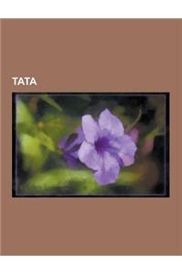 Tata: Tata Group, Tata Family, Tata Institutions, Indian Institute of Science, J. R. D. Tata, Tata Consultancy Services, Tat