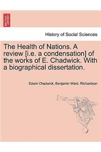Health of Nations. a Review [I.E. a Condensation] of the Works of E. Chadwick. with a Biographical Dissertation. Vol. II.