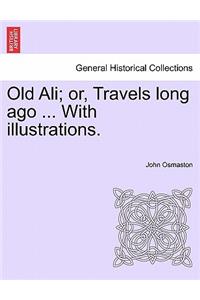 Old Ali; or, Travels long ago ... With illustrations.