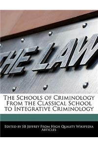 The Schools of Criminology from the Classical School to Integrative Criminology