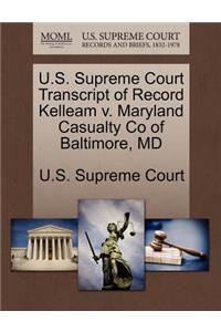 U.S. Supreme Court Transcript of Record Kelleam V. Maryland Casualty Co of Baltimore, MD