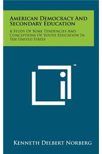 American Democracy and Secondary Education