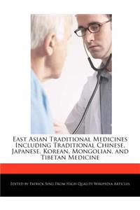 East Asian Traditional Medicines Including Traditional Chinese, Japanese, Korean, Mongolian, and Tibetan Medicine