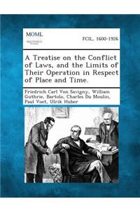 Treatise on the Conflict of Laws, and the Limits of Their Operation in Respect of Place and Time.