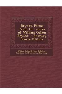 Bryant. Poems from the Works of William Cullen Bryant