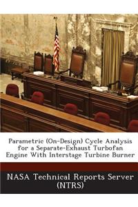 Parametric (On-Design) Cycle Analysis for a Separate-Exhaust Turbofan Engine with Interstage Turbine Burner