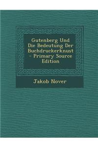Gutenberg Und Die Bedeutung Der Buchdruckerknust