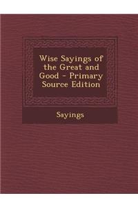 Wise Sayings of the Great and Good