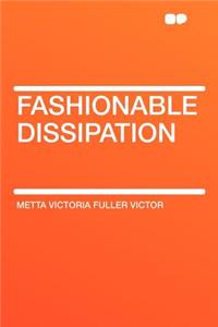 Fashionable Dissipation