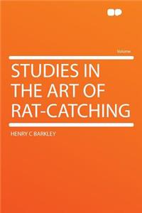 Studies in the Art of Rat-Catching