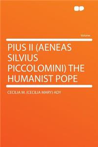 Pius II (Aeneas Silvius Piccolomini) the Humanist Pope