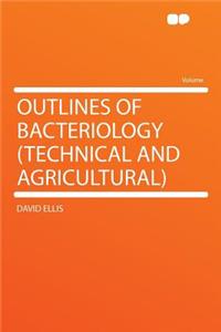 Outlines of Bacteriology (Technical and Agricultural)