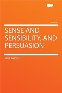 Sense and Sensibility, and Persuasion