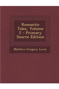Romantic Tales, Volume 2 - Primary Source Edition