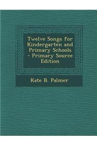 Twelve Songs for Kindergarten and Primary Schools