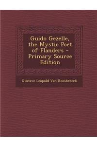 Guido Gezelle, the Mystic Poet of Flanders - Primary Source Edition