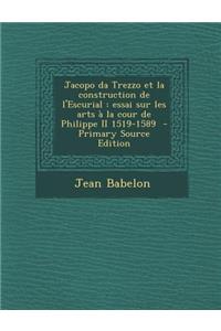 Jacopo Da Trezzo Et La Construction de L'Escurial