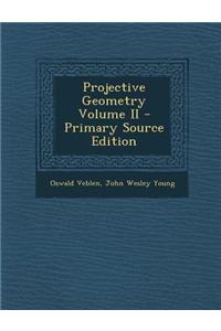 Projective Geometry Volume II