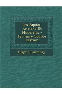 Les Bijoux, Anciens Et Modernes - Primary Source Edition
