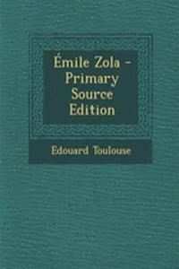Emile Zola - Primary Source Edition