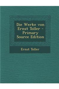 Die Werke Von Ernst Toller