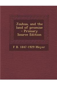 Joshua, and the Land of Promise - Primary Source Edition