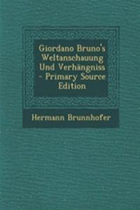 Giordano Bruno's Weltanschauung Und Verhangniss
