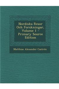 Nordiska Resor Och Forskningar, Volume 1 - Primary Source Edition