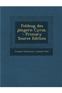 Feldzug Des Jungern Cyrus. - Primary Source Edition