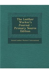 The Leather Worker's Journal - Primary Source Edition