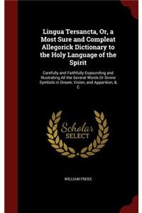 Lingua Tersancta, Or, a Most Sure and Compleat Allegorick Dictionary to the Holy Language of the Spirit