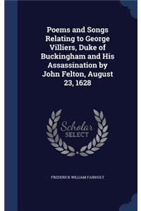 Poems and Songs Relating to George Villiers, Duke of Buckingham and His Assassination by John Felton, August 23, 1628