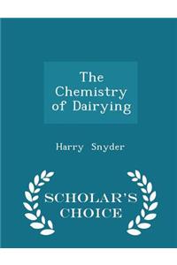 The Chemistry of Dairying - Scholar's Choice Edition