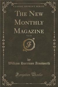 The New Monthly Magazine, Vol. 133 (Classic Reprint)