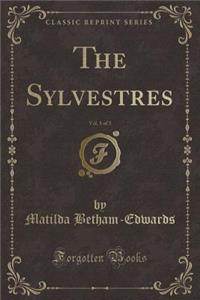 The Sylvestres, Vol. 1 of 3 (Classic Reprint)